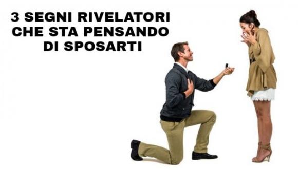 3 segni rivelatori che sta pensando di sposarti