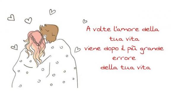 A volte l’amore della tua vita viene dopo il più grande errore della tua vita
