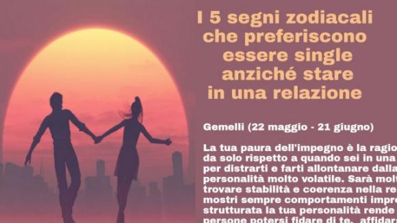 I 5 segni zodiacali che preferiscono essere single anziché stare in una relazione