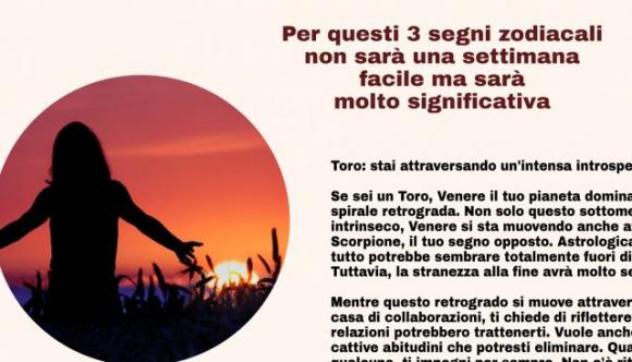 Per questi 3 segni zodiacali non sarà una settimana facile ma sarà molto significativa. Ecco perché:
