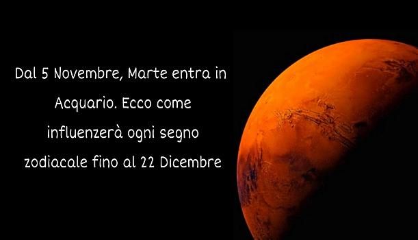 Dal 5 Novembre, Marte entra in Acquario. Ecco come influenzerà ogni segno zodiacale fino al 22 Dicembre