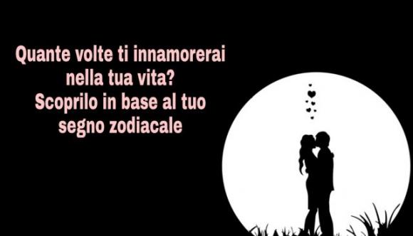 Quante volte ti innamorerai nella tua vita? Scoprilo in base al tuo segno zodiacale