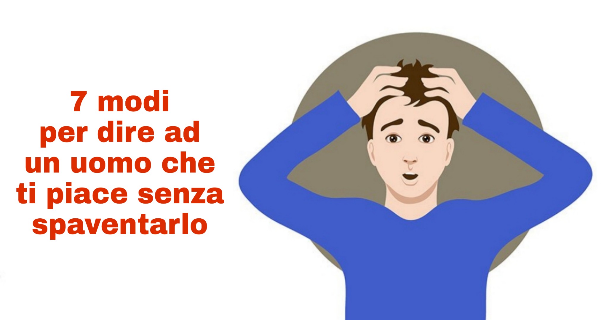 Come Far Capire Ad Un Uomo Che Ti Piace