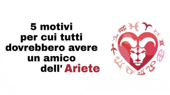 5 motivi per cui tutti dovrebbero avere un amico dell’Ariete