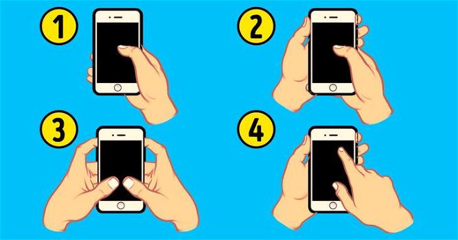 Il modo in cui tieni in mano il tuo smartphone può dire molto sulla tua personalità