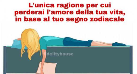 L’unica ragione per cui perderai l’amore della tua vita, in base al tuo segno zodiacale