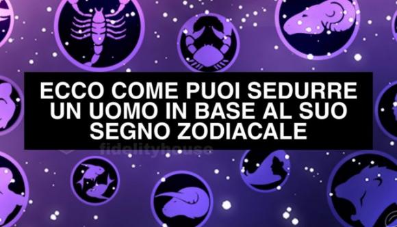 Ecco come puoi sedurre un uomo in base al suo segno zodiacale