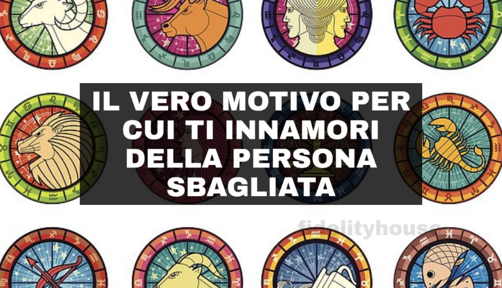Il vero motivo per cui ti innamori della persona sbagliata in base al tuo segno zodiacale