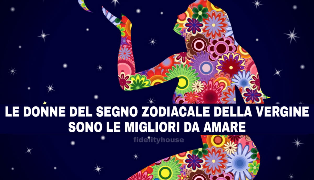 11 Motivi Per Cui Le Donne Del Segno Zodiacale Della Vergine Sono Le Migliori Donne Da Amare