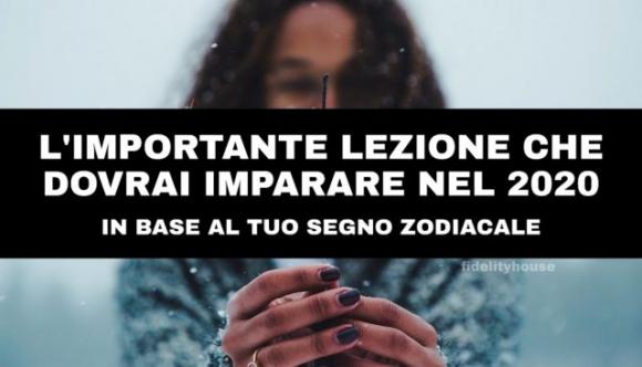 L’importante lezione che dovrai imparare nel 2020 in base al tuo segno zodiacale