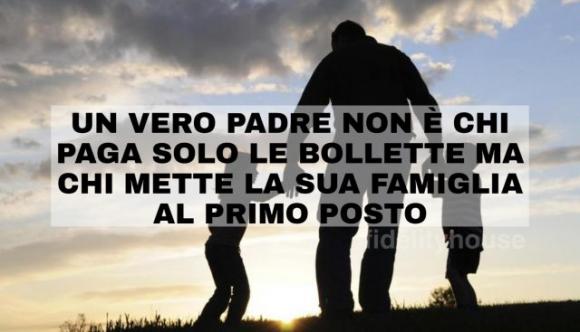 Un vero padre non è chi paga solo le bollette ma chi mette la sua famiglia al primo posto: è la sua priorità assoluta