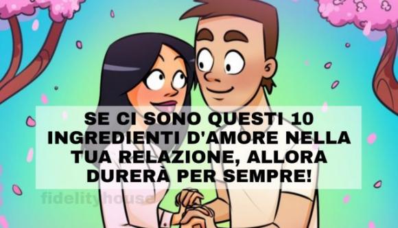 Se ci sono questi 10 ingredienti d’amore nella tua relazione, allora durerà per sempre. L’ultimo non deve mai mancare!