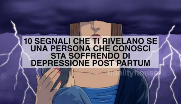 Il lato oscuro della maternità: questi segnali ti aiutano a capire se una persona che conosci sta soffrendo di depressione post partum