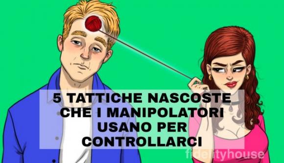 5 tattiche nascoste che i manipolatori usano per controllarci e come possiamo difenderci