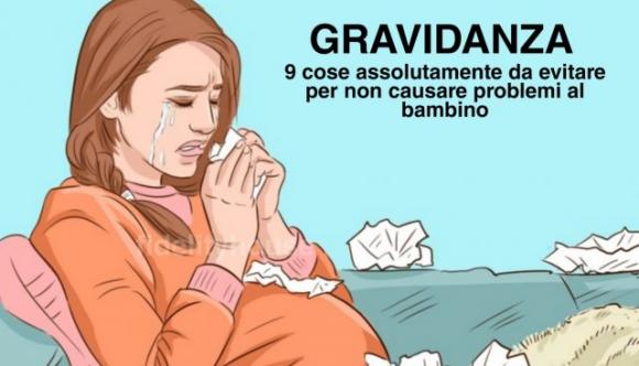 Gravidanza, 9 cose assolutamente da evitare per non causare problemi al bambino