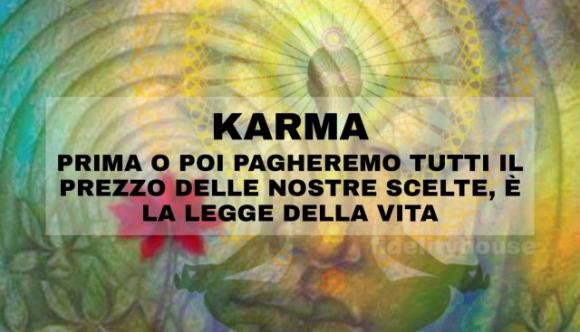 Karma: prima o poi pagheremo tutti il prezzo delle nostre scelte, è la legge della vita