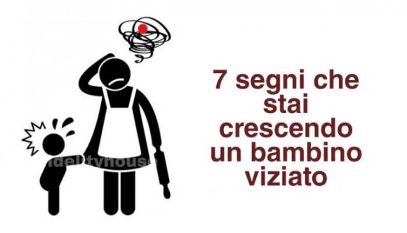7 segni che stai crescendo un bambino viziato