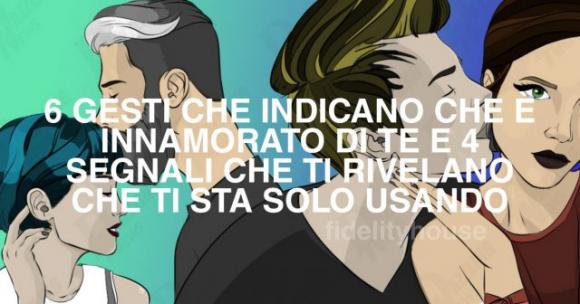6 gesti che indicano che è innamorato di te ma questi 4 segnali ti rivelano che ti sta solo usando!