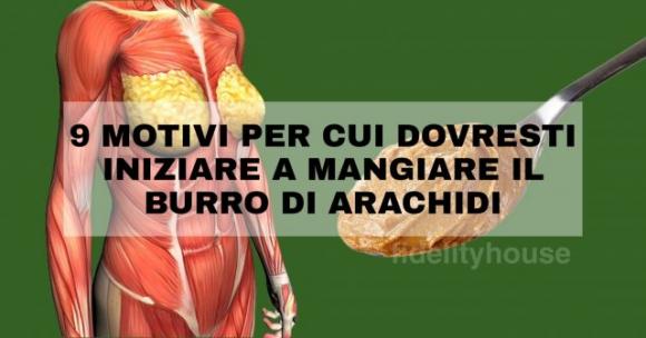 9 motivi per cui dovresti iniziare a mangiare il burro di arachidi