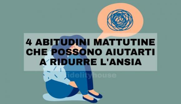 4 abitudini mattutine che possono aiutarti a ridurre l’ansia
