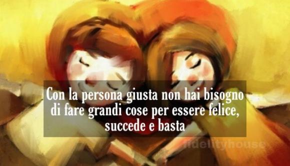 Con la persona giusta non hai bisogno di fare grandi cose per essere felice, succede e basta