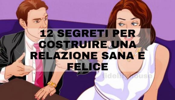 12 segreti per costruire una relazione sana e felice