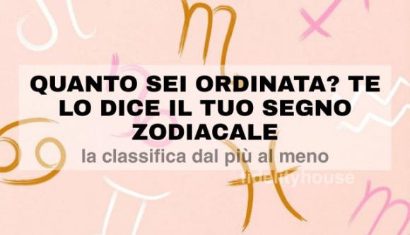 Quanto sei ordinata? Te lo dice il tuo segno zodiacale: ecco la classifica