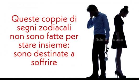 Queste coppie dello zodiaco non sono fatte per stare insieme: sono destinate a soffrire molto