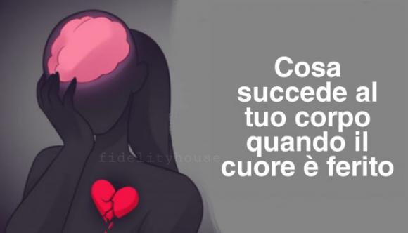 Cosa succede al tuo corpo quando il cuore è ferito