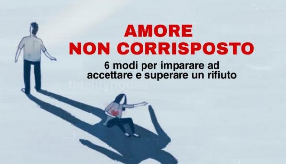 Amore non corrisposto: 6 modi per imparare ad accettare e superare un rifiuto