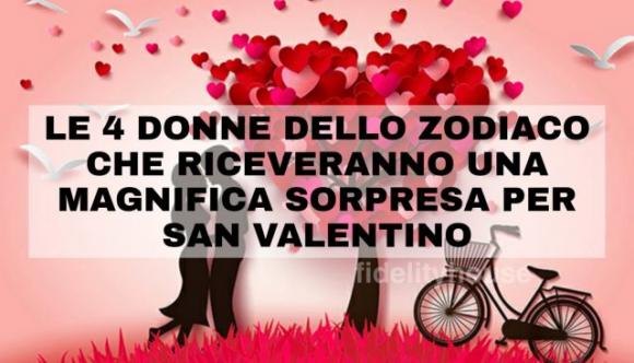 Queste 4 donne dello zodiaco riceveranno una magnifica sorpresa per San Valentino