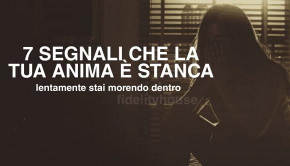 7 segnali che la tua anima è stanca: lentamente stai morendo dentro