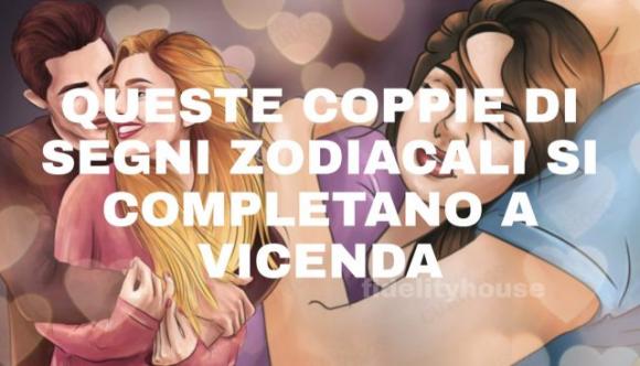 Queste coppie di segni zodiacali si completano a vicenda: l’ultima è la migliore