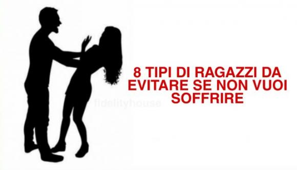 Questo è il peggior ragazzo con cui puoi stare: 8 tipi da evitare