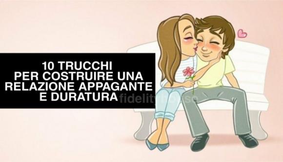 10 trucchi per costruire una relazione appagante e duratura