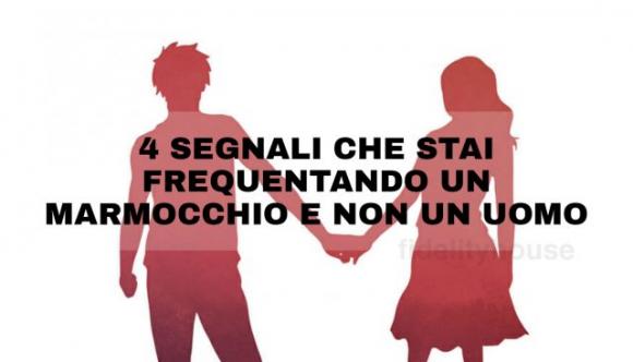 4 segnali che stai frequentando un marmocchio e non un Uomo