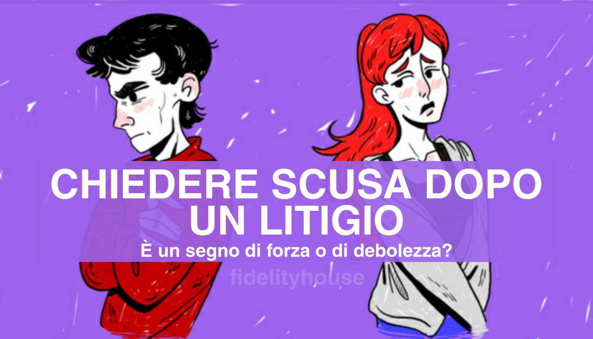 Fai sempre fatica a chiedere scusa dopo un litigio? Ecco cosa devi fare