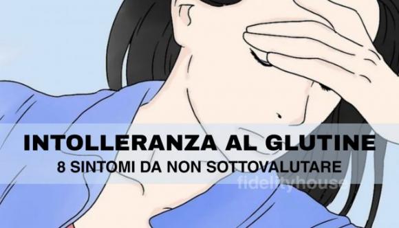 Intolleranza al glutine, come riconoscerla? Ecco 8 sintomi da non sottovalutare