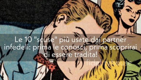Le 10 “scuse” più usate dai partner infedeli: prima le conosci, prima scoprirai di essere tradita!