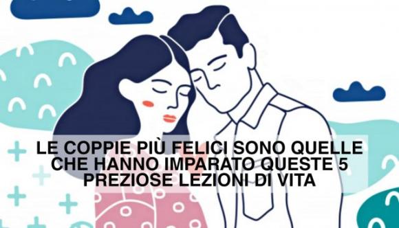 Le coppie più felici sono quelle che hanno imparato queste 5 preziose lezioni di vita