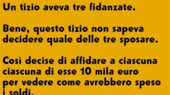 Un tizio aveva tre fidanzate e decide di affidare a ciascuna di esse 10 mila euro