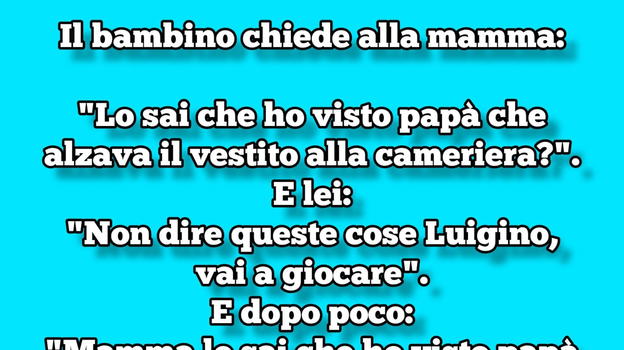 Luigino chiede alla mamma: “Lo sai che ho visto papà che.."