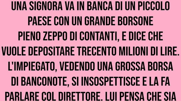 Una signora va in banca con trecento milioni di lire