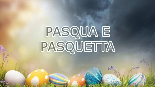 Previsione Meteo Italia per Pasqua e Pasquetta