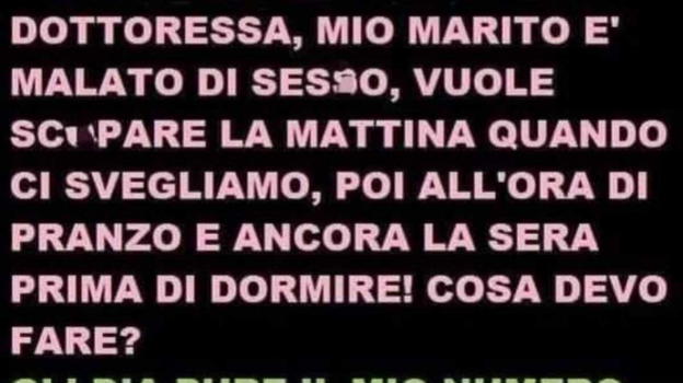 Dottoressa aiuto, mio marito vuole sempre fare…